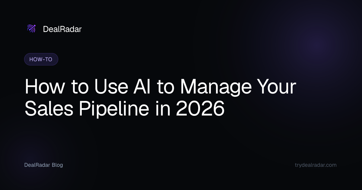How to Use AI to Manage Your Sales Pipeline in 2026 — DealRadar